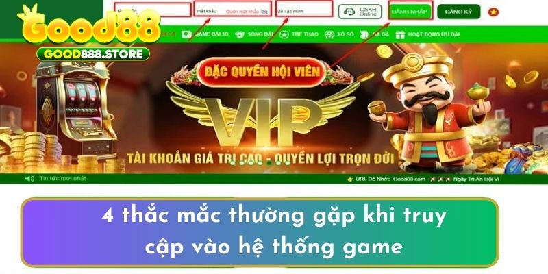 4 thắc mắc thường gặp khi truy cập vào hệ thống game