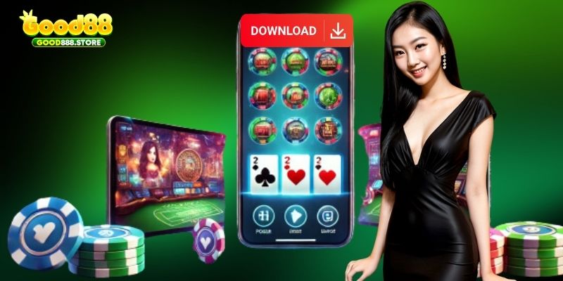 Lý do hội viên nên tải app Good88 ngay hôm nay