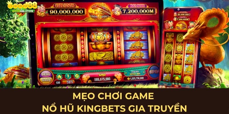 Mẹo chơi game nổ hũ KingBets gia truyền