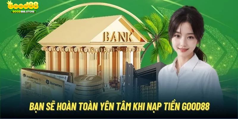 Thành viên sẽ hoàn toàn an tâm khi giao dịch tại Good88